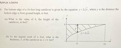 The bottom edge of a 16-foot long cantilever is given by the equation y = 2Vx, where y is the distan
