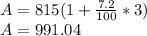 A = 815 (1 + \frac{7.2}{100}*3)\\A = 991.04