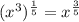 (x ^ 3) ^ {\frac {1} {5}} = x ^ {\frac {3} {5}}
