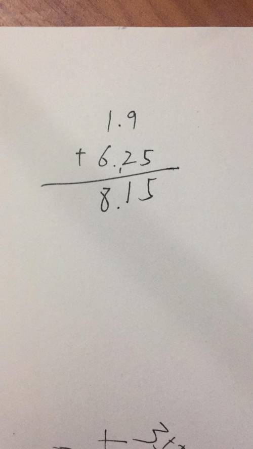Perform the following calculation:  1.9 + 6.25 =