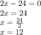 2x-24 = 0\\2x = 24\\x = \frac {24} {2}\\x = 12
