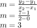 m=\frac{y_2-y_1}{x_2-x_1}\\m=\frac{7-1}{2-0}\\m=3