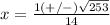 x=\frac{1(+/-)\sqrt{253}} {14}