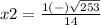 x2=\frac{1(-)\sqrt{253}} {14}