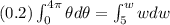 (0.2)\int_{0}^{4\pi }\theta  d\theta = \int_{5}^{w}w{dw}