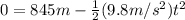 0=845m-\frac{1}{2}(9.8m/s^{2})t^{2}