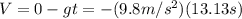 V=0-gt=-(9.8m/s^{2})(13.13s)