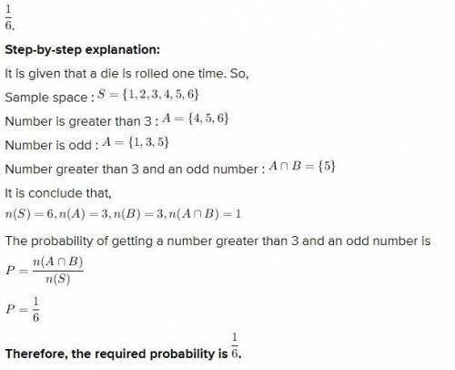 If a die is rolled one time, find probability of getting a number greater than 3 and an odd number.