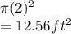 \pi (2)^{2}\\=12.56  ft^{2}