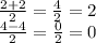 \frac{2+2}{2} =\frac{4}{2}=2\\\frac{4-4}{2}  =\frac{0}{2} =0