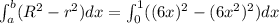 \int_a^b(R^2-r^2)dx=\int_0^1((6x)^2-(6x^2)^2)dx\\