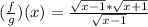 (\frac{f}{g})(x) = \frac{\sqrt{x - 1}*\sqrt{x + 1}}{\sqrt{x - 1}}