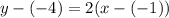 y - (-4) = 2(x - (-1))