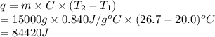 q = m \times C \times (T_{2} - T_{1})\\= 15000 g \times 0.840J/g^{o}C \times (26.7 - 20.0)^{o}C\\= 84420 J