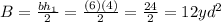 B = \frac{bh_{1}}{2} = \frac{(6)(4)}{2} = \frac{24}{2} = 12yd^{2}