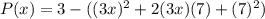 P(x)=3-((3x)^2+2(3x)(7)+(7)^2)