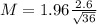 M = 1.96\frac{2.6}{\sqrt{36}}