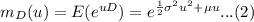 m_D(u)=E(e^{uD})=e^{\frac{1}{2}\sigma^2u^2+\mu u}...(2)