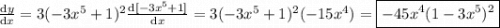 \frac{\mathrm dy}{\mathrm dx}=3(-3x^5+1)^2\frac{\mathrm d[-3x^5+1]}{\mathrm dx}=3(-3x^5+1)^2(-15x^4)=\boxed{-45x^4(1-3x^5)^2}