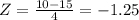 Z=\frac{10-15}{4}=-1.25