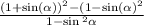\frac{(1 +   \sin( \alpha ))  {}^{2}   - (1  - \sin( \alpha )  {}^{2} }{1 -  \sin{}^{2} \alpha   }