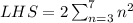 LHS=2\sum_{n=3}^7n^2