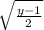 \sqrt{\frac{y-1}{2} }