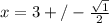 x = 3 +/- \frac{\sqrt{1}}{2}