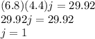 (6.8)(4.4)j=29.92\\29.92j=29.92\\j=1