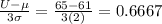 \frac{U-\mu}{3\sigma} = \frac{65-61}{3(2)} = 0.6667