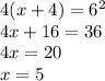 4(x+4)=6^2\\4x+16=36\\4x=20\\x=5