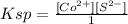 Ksp=\frac{[Co^{2+}][S^{2-}]}{1}