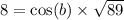 8 =  \cos(b)  \times  \sqrt{89}
