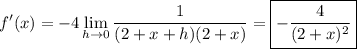 \displaystyle f'(x)=-4\lim_{h\to0}\frac1{(2+x+h)(2+x)}=\boxed{-\frac4{(2+x)^2}}