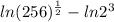 ln(256) {}^{ \frac{1}{2} }  - ln {2}^{3}
