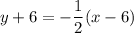 \displaystyle y   +  6=   - \frac{1}{2} (x -  6)