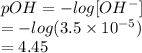 pOH = -log [OH^{-}]\\= -log (3.5 \times 10^{-5})\\= 4.45