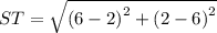 ST=\sqrt{\left(6-2\right)^2+\left(2-6\right)^2}
