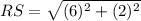 RS=\sqrt{(6)^2+(2)^2}