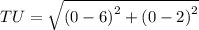 TU=\sqrt{\left(0-6\right)^2+\left(0-2\right)^2}