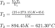 T_2=\frac{V_2T_1}{V_1} \\\\T_2=\frac{(25+273.15)K*45L}{15L}\\\\T_2=894.45K=621.30\°C