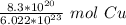 \frac{8.3 *10^{20}}{ 6.022*10^{23} } \ mol \ Cu