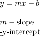 y = mx + b\\\\m - \text{slope}\\\b - \text{y-intercept}