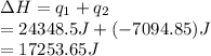 \Delta H = q_{1} + q_{2}\\= 24348.5 J + (-7094.85) J\\= 17253.65 J
