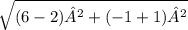 \sqrt{(6-2)²+(-1+1)²}