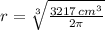 r = \sqrt[3]{\frac{3217\,cm^{3}}{2\pi}}
