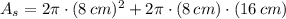 A_{s} = 2\pi\cdot (8\,cm)^{2} + 2\pi\cdot (8\,cm)\cdot (16\,cm)