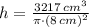 h = \frac{3217\,cm^{3}}{\pi\cdot (8\,cm)^{2}}