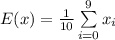 E(x) = \frac{1}{10}\sum\limits^{9}_{i=0} x_i