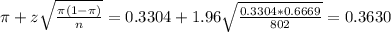 \pi + z\sqrt{\frac{\pi(1-\pi)}{n}} = 0.3304 + 1.96\sqrt{\frac{0.3304*0.6669}{802}} = 0.3630